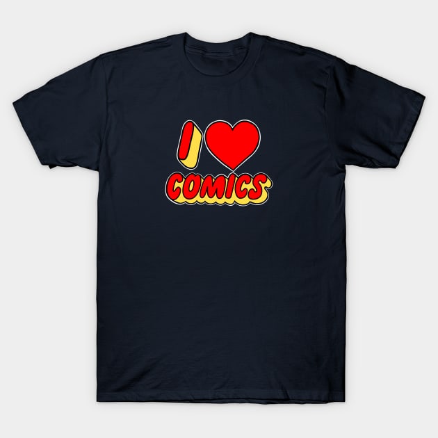 I Love Comics T-Shirt by elliotcomicart